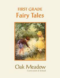 First Grade Book of Fairy Tales:  An Oak Meadow Collection