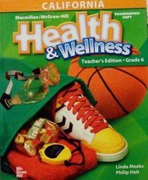 McGraw-Hill California Health & Wellness Teacher's Edition, Grade 6