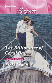 The Billionaire of Coral Bay (Romantic Getaways) (Harlequin Romance, No 4557) (Larger Print)