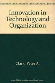 Innovation in Technology and Organization