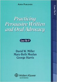 Practicing Persuasive Written & Oral Advocacy: Case File 4