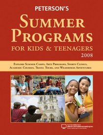 Peterson's Summer Programs for Kids & Teenagers 2008 (Summer Programs for Kids & Teenagers)