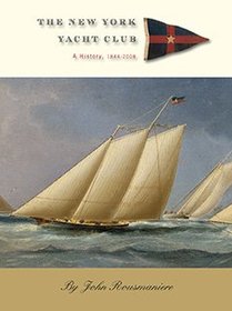 The New York Yacht Club A History, 1844-2008