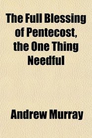 The Full Blessing of Pentecost, the One Thing Needful