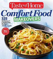 Taste of Home Comfort Food Makeovers: Over 320 Delicious & Comforting Recipes Made Light