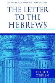 The Letter to the Hebrews (Pillar New Testament Commentary)