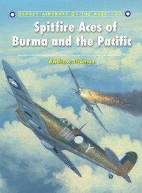 Spitfire Aces of Burma and the Pacific (Aircraft of the Aces)