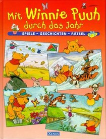 Mit Winnie Puuh durch das Jahr. Spiele - Geschichten - Rtsel. ( Ab 4 J.).