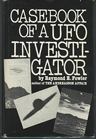 Casebook of a Ufo Investigator: A Personal Memoir