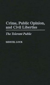 Crime, Public Opinion, and Civil Liberties: The Tolerant Public