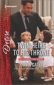 Twin Heirs to His Throne (Billionaires and Babies) (Harlequin Desire, No 2419)