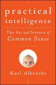 Practical Intelligence: The Art and Science of Common Sense