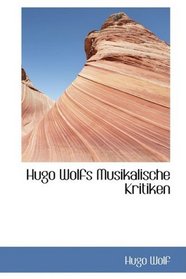 Hugo Wolfs Musikalische Kritiken