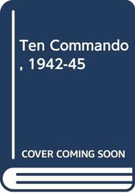 Ten Commando, 1942-45