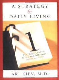 A Strategy for Daily Living:  The Classic Guide to Success and Fulfillment