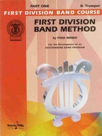 First Division Band Method, Part 1: B-Flat Cornet (Trumpet) (First Division Band Course)