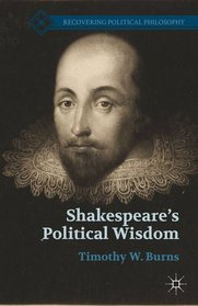 Shakespeare's Political Wisdom (Recovering Political Philosophy)