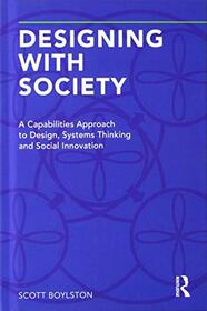 Designing with Society: A Capabilities Approach to Design, Systems Thinking and Social Innovation