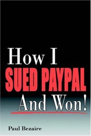 How I Sued PayPal And Won!