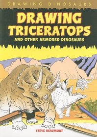 Drawing Triceratops and Other Armored Dinosaurs (Drawing Dinosaurs)