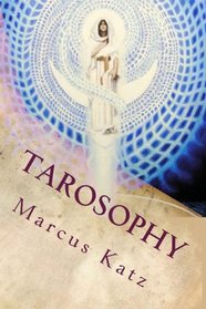 Tarosophy: Tarot to Engage Life, Not Escape It