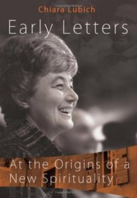Early Letters: At the Origins of a New Spirituality (A Spirituality of Unity)