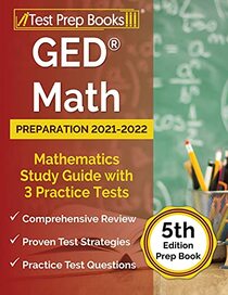 GED Math Preparation 2021-2022: Mathematics Study Guide with 3 Practice Tests: [5th Edition Prep Book]
