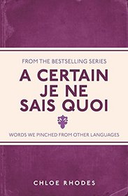 A Certain Je Ne Sais Quoi: Words We Pinched From Other Languages
