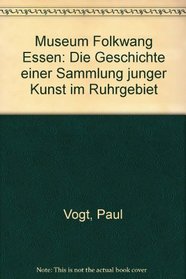 Museum Folkwang Essen: Die Geschichte einer Sammlung junger Kunst im Ruhrgebiet (German Edition)