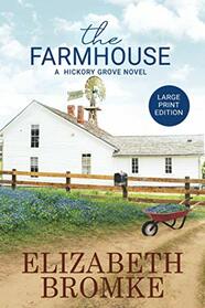 The Farmhouse: A Hickory Grove Novel (LARGE PRINT) (Large Print Editions of Hickory Grove)