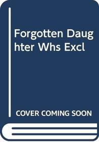 Forgotten Daughter Whs Excl