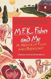 M.F.K. Fisher and Me: A Memoir of Food  Friendship