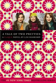 A Tale of Two Pretties (Clique, Bk 14)