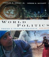 World Politics : Trend and Transformation (with International Relations Interactive CD-ROM and InfoTrac)