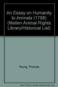 An Essay on Humanity to Animals 1798 (Mellen Animal Rights Library Series. Historical List, V. 9.)