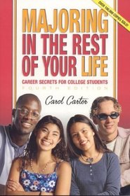 Majoring in the Rest of Your Life: Career Secrets for College Students, Fourth Edition