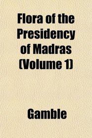 Flora of the Presidency of Madras (Volume 1)