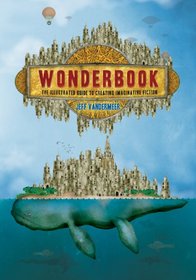 Wonderbook: The Illustrated Guide to Creating Imaginative Fiction