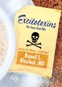 Excitotoxins: The Taste That Kills (Library Edition)