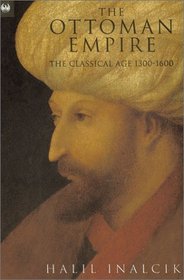 The Ottoman Empire: The Classical Age 1300-1600