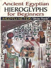 Ancient Egyptian Hieroglyphs for Beginners: Medtu Neter- 