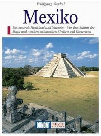Mexiko: Ein Reisebegleiter zu den Gotterburgen und Kolonialbauten Mexikos (DuMont-Kunstreisefuhrer) (German Edition)