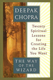 The Way of the Wizard: Twenty Spiritual Lessons for Creating the Life You Want