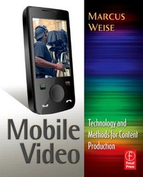 Mobile Video: Technology and Methods for Content Production