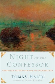 Night of the Confessor: Christian Faith in an Age of Uncertainty