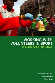 Working with Volunteers in Sport: Theory and Practice