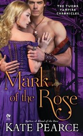 Mark of the Rose (Tudor Vampire Chronicles, Bk 3)