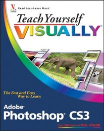 Teach Yourself VISUALLY Adobe Photoshop CS3 (Teach Yourself VISUALLY (Tech))