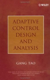 Adaptive Control Design and Analysis (Adaptive and Learning Systems for Signal Processing, Communications and Control Series)