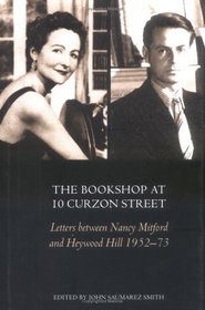 The Bookshop At 10 Curzon Street: Letters Between Nancy Mitford and Heywood Hill 195273